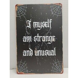 12"X8" Tin Sign I Myself Am Strange And Unusual Replica Sign